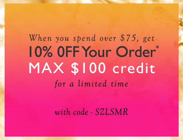 When you spend over $75, get 10% OFF Your Order* max $100 credit for a limited time. with code - SZLSMR