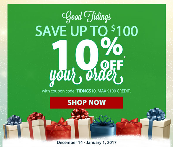 Good Tidings. SAVE UP TO $100. with code, TIDNGS10. Max $100 credit. Dec 14 - Jan 1, 2017.