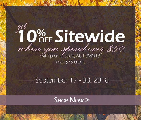 Get 10% Off Sitewide when you spend over $50 with promo code, AUTUMN18, max $75 credit. September 17-30, 2018. Shop Now >