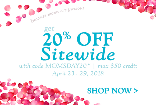 Get 20% Off Sitewide with code MOMSDAY20, max $50 credit. April 23-29, 2018. Shop Now >